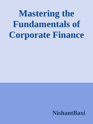 cover image of Mastering the Fundamentals of Corporate Finance
